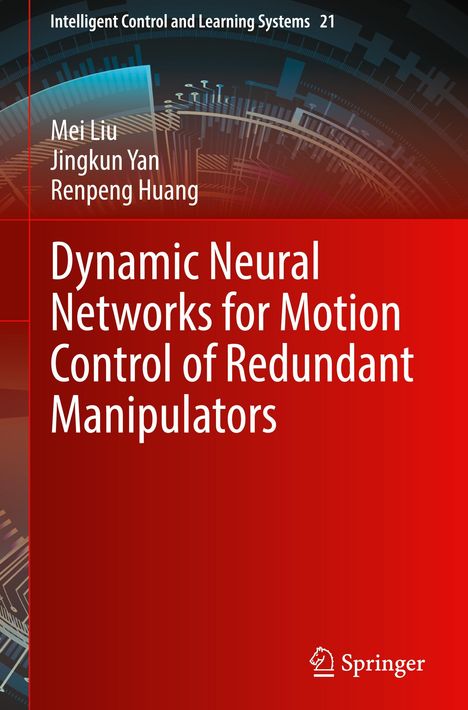 Titel: "Dynamic Neural Networks for Motion Control of Redundant Manipulators". Autoren: Mei Liu, Jingkun Yan, Renpeng Huang. Hintergrund: Abstraktes technisches Muster auf rotem Grund. Verlagslogo unten.