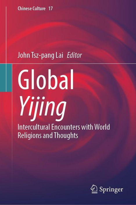 "Global Yijing: Intercultural Encounters with World Religions and Thoughts" von John Tsz-pang Lai. Hintergrund rot-violett.
