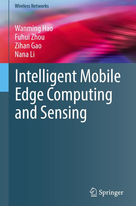 „Intelligent Mobile Edge Computing and Sensing“, Autoren: Wanming Hao, Fuhui Zhou, Zihan Gao, Nana Li; abstraktes Muster.