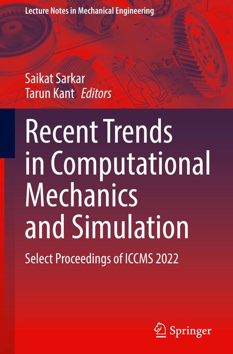 Text: "Lecture Notes in Mechanical Engineering", "Saikat Sarkar", "Tarun Kant Editors", "Recent Trends in Computational Mechanics and Simulation", "Select Proceedings of ICCMS 2022". Hintergrund: Zahnräder und technische Zeichnungen.