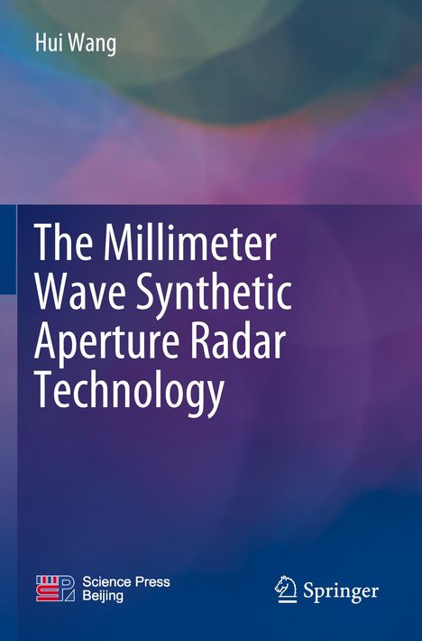 "The Millimeter Wave Synthetic Aperture Radar Technology" von Hui Wang. Logos: Science Press Beijing, Springer. Bunte Unschärfe.