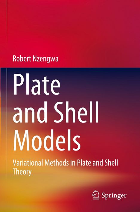Titel: "Plate and Shell Models: Variational Methods in Plate and Shell Theory" von Robert Nzengwa. Farbenverlauf: Rot zu Orange. Springer-Logo.