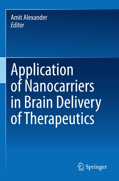 Titel: "Application of Nanocarriers in Brain Delivery of Therapeutics". Oben: Amit Alexander, Editor. Unten: Logo von Springer.