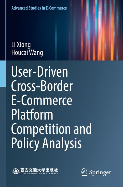 „User-Driven Cross-Border E-Commerce Platform Competition and Policy Analysis“. Autoren: Li Xiong, Houcai Wang. Bunte Streifen rechts.