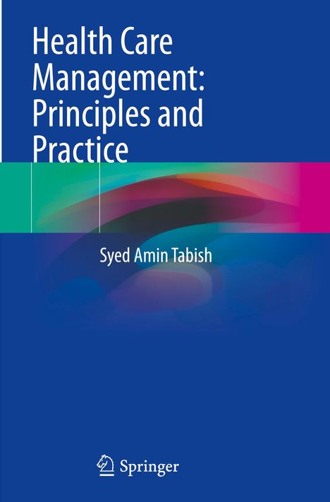 Text: "Health Care Management: Principles and Practice" von Syed Amin Tabish. Logo von Springer unten. Hintergrund bunt.