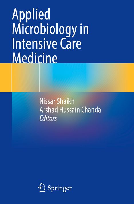 „Applied Microbiology in Intensive Care Medicine“, Herausgeber: Nissar Shaikh, Arshad Hussain Chanda. Blau-gelbes Design.