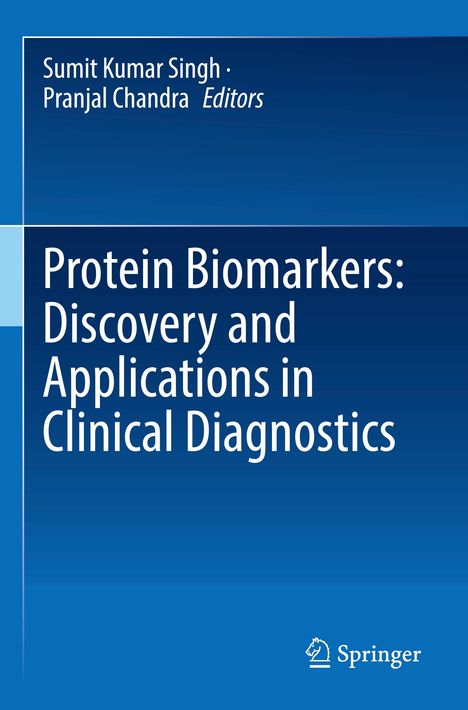 "Protein Biomarkers: Discovery and Applications in Clinical Diagnostics"; Autoren: Sumit Kumar Singh, Pranjal Chandra; Springer-Logo.