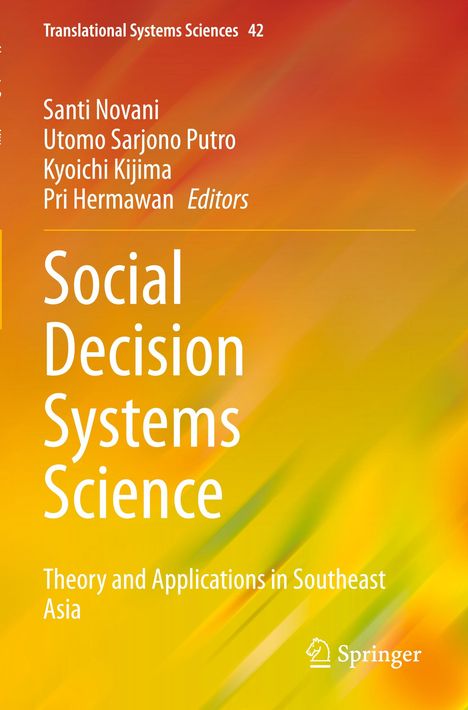 Titel: Social Decision Systems Science. Autoren: Santi Novani, Utomo Sarjono Putro, Kyoichi Kijima, Pri Hermawan.