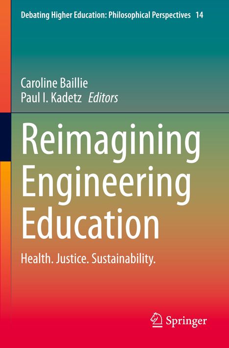 Buchtitel: "Reimagining Engineering Education." Untertitel: "Health. Justice. Sustainability." Herausgeber: Caroline Baillie, Paul I. Kadetz.