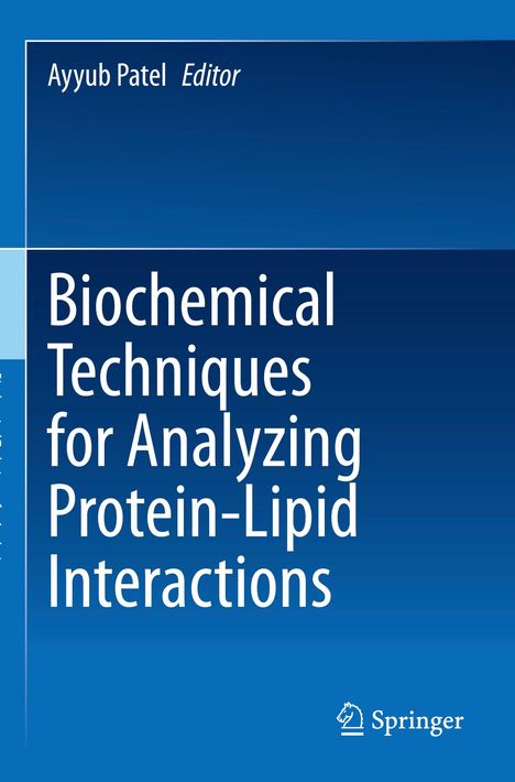 Buchtitel: "Biochemical Techniques for Analyzing Protein-Lipid Interactions". Editor: Ayyub Patel. Springer-Logo.