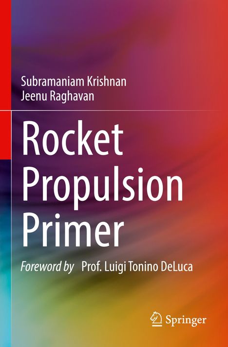 "Rocket Propulsion Primer", Autoren: Subramaniam Krishnan, Jeenu Raghavan. Vorwort: Prof. Luigi Tonino DeLuca. Bunte Hintergrund.