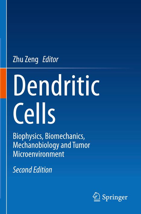 Zhu Zeng, Editor. Dendritic Cells: Biophysics, Biomechanics, Mechanobiology and Tumor Microenvironment. Second Edition. Springer Logo.