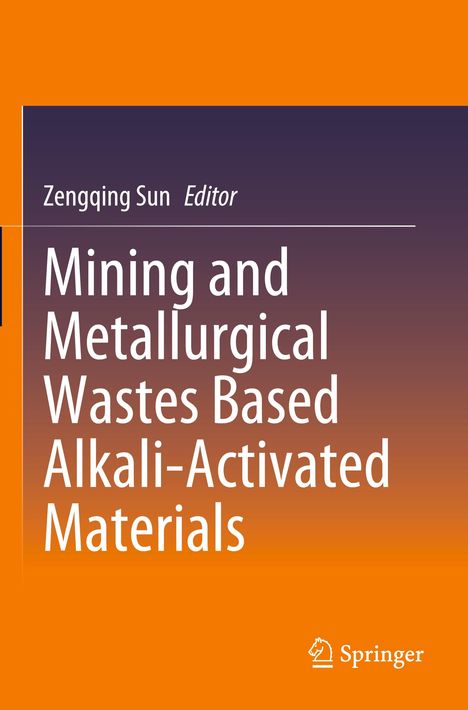 "Zengqing Sun Editor. Mining and Metallurgical Wastes Based Alkali-Activated Materials". Ein orange-violetter Buchumschlag.