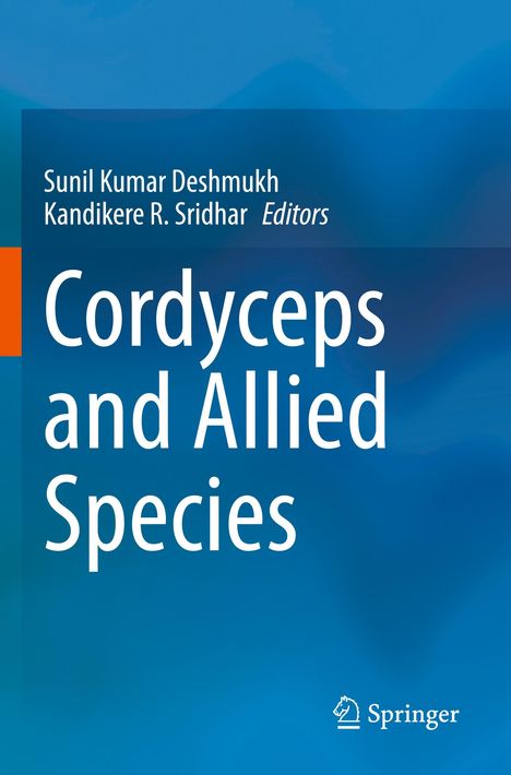 "Sunil Kumar Deshmukh, Kandikere R. Sridhar Editors. Cordyceps and Allied Species." Blauer Hintergrund. Logo von Springer.