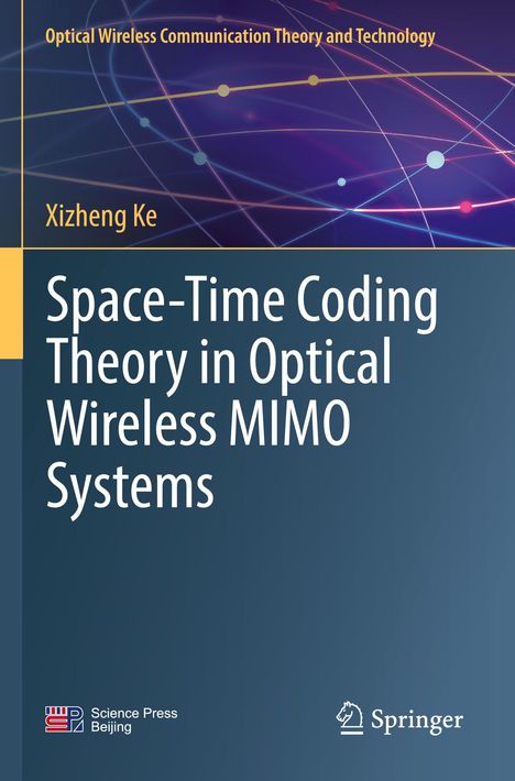„Space-Time Coding Theory in Optical Wireless MIMO Systems“ von Xizheng Ke. Cover mit farbigen Linien.