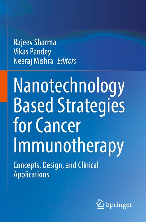 Buchcover: "Nanotechnology Based Strategies for Cancer Immunotherapy". Autoren: Rajeev Sharma, Vikas Pandey, Neeraj Mishra. Springer-Logo.