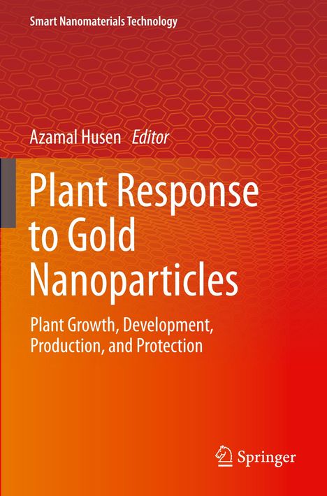 Text: Smart Nanomaterials Technology. Azamal Husen Editor. Plant Response to Gold Nanoparticles. Verlag-Logo unten rechts.