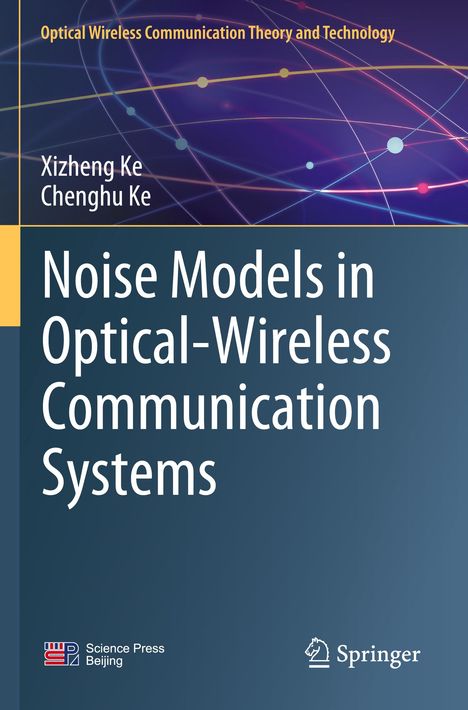 Titel: "Noise Models in Optical-Wireless Communication Systems". Autoren: Xizheng Ke, Chenghu Ke. Farbige, abstrakte Muster.