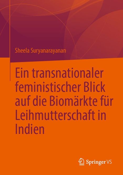 Sheela Suryanarayanan: Ein transnationaler feministischer Blick auf die Biomärkte für Leihmutterschaft in Indien, Buch