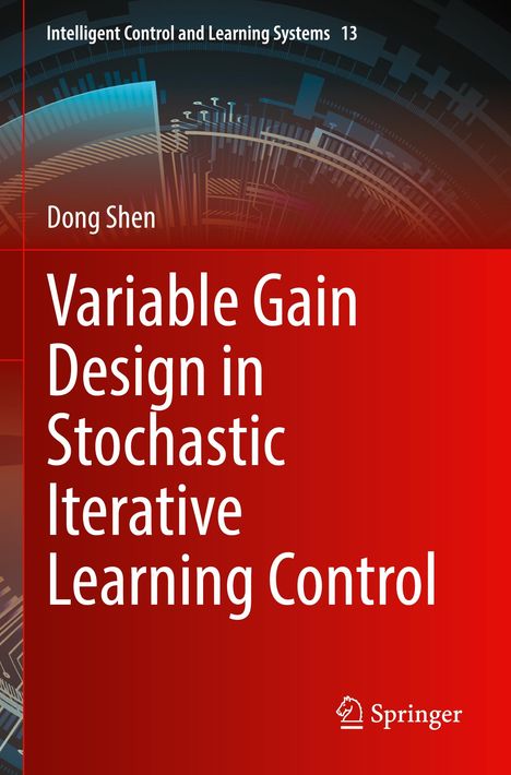 Titel: Variable Gain Design in Stochastic Iterative Learning Control. Autor: Dong Shen. Rotes, technisches Design.