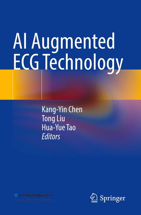 "AI Augmented ECG Technology", darunter "Kang-Yin Chen, Tong Liu, Hua-Yue Tao, Editors". Blaue Farbverläufe, Springer-Logo.