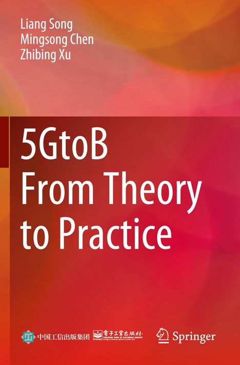 Titel: "5GtoB From Theory to Practice". Autoren: Liang Song, Mingsong Chen, Zhibing Xu. Farbhintergrund in Rot- und Orangetönen.