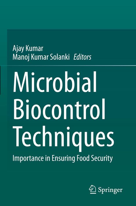 Ajay Kumar, Manoj Kumar Solanki, Editors. Microbial Biocontrol Techniques: Importance in Ensuring Food Security. Springer Logo.