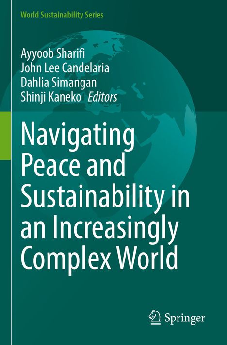 Titel: Navigating Peace and Sustainability in an Increasingly Complex World. Autoren: A. Sharifi, J.L. Candelaria.