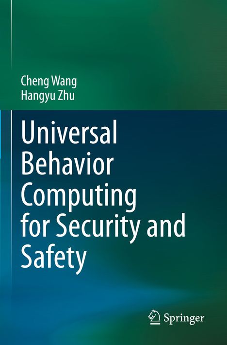 Text: "Cheng Wang, Hangyu Zhu, Universal Behavior Computing for Security and Safety, Springer". Grüner, blauer Hintergrund.