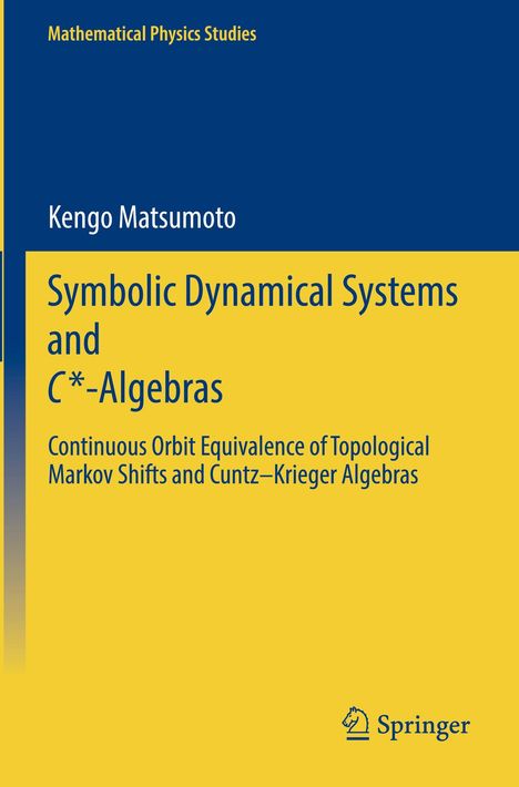 Oberer Text: Mathematical Physics Studies.  
Titel: Symbolic Dynamical Systems and C*-Algebras.  
Autor: Kengo Matsumoto.  
Verlag: Springer (Logo mit Pferd).  
Farbgestaltung: Blau und Gelb.