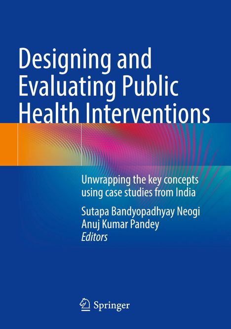 Blauer Hintergrund, Titel: "Designing and Evaluating Public Health Interventions". Autoren: Sutapa Bandyopadhyay Neogi, Anuj Kumar Pandey.