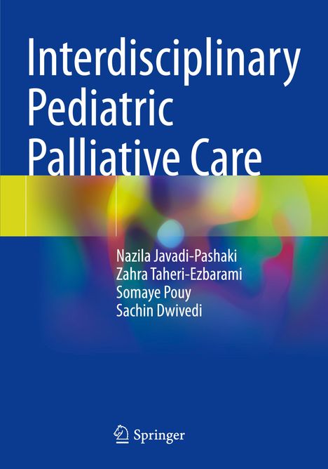"Interdisciplinary Pediatric Palliative Care" steht auf blauem Hintergrund. Autoren: Nazila Javadi-Pashaki, Zahra Taheri-Ezbarami, Somaye Pouy, Sachin Dwivedi. Unten ist ein Springer-Logo.