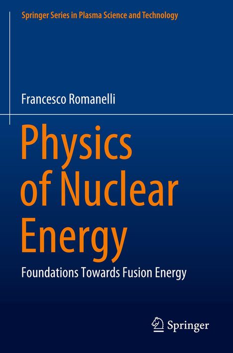 Springer Series. Francesco Romanelli. Physics of Nuclear Energy: Foundations Towards Fusion Energy. Blaues Cover mit Logo.