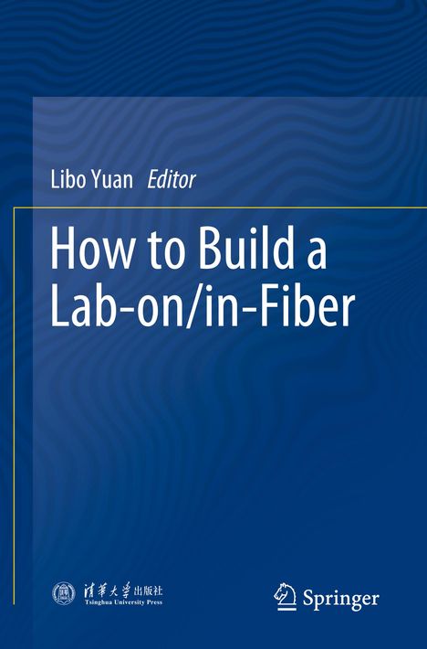 Titel: "How to Build a Lab-on/in-Fiber" von Libo Yuan. Blauer Hintergrund, Springer Logo unten.