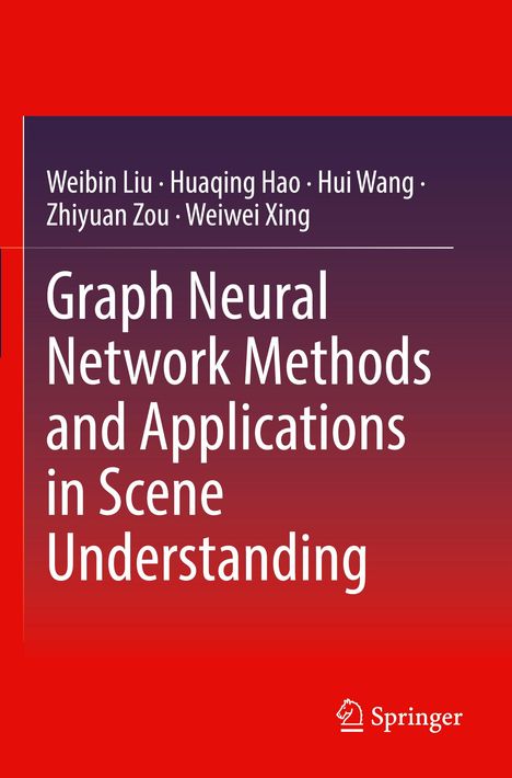 "Weibin Liu, Huaqing Hao, Hui Wang, Zhiyuan Zou, Weiwei Xing; Graph Neural Network Methods and Applications in Scene Understanding" auf rotem Hintergrund. Unten rechts ein Logo.
