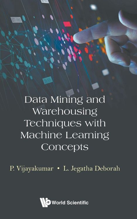P Vijayakumar: Data Mining and Warehousing Techniques with Machine Learning Concepts, Buch