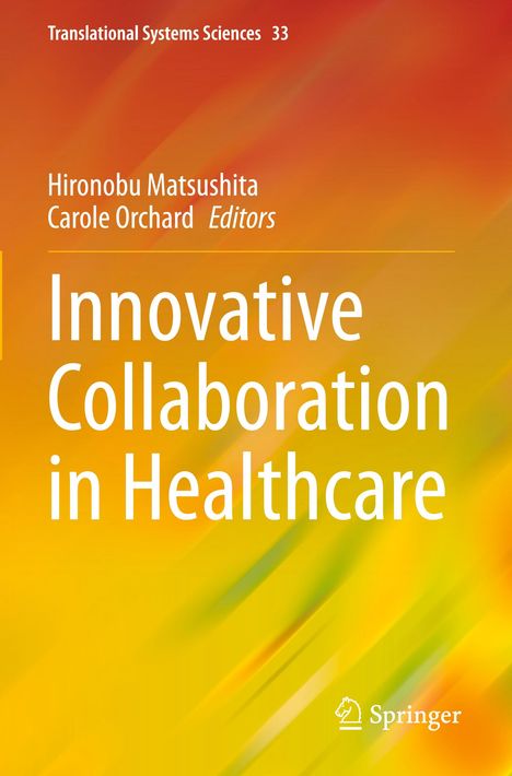 „Innovative Collaboration in Healthcare“, Hironobu Matsushita und Carole Orchard. Orange-gelber Hintergrund, Springer-Logo.