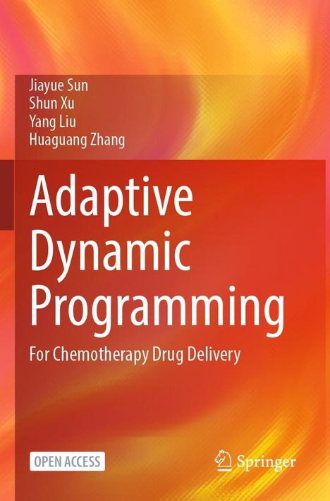 "Adaptive Dynamic Programming: For Chemotherapy Drug Delivery" von Jiayue Sun, Shun Xu, Yang Liu, Huaguang Zhang.