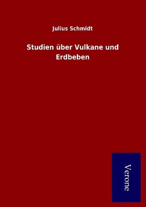 Julius Schmidt: Studien über Vulkane und Erdbeben, Buch