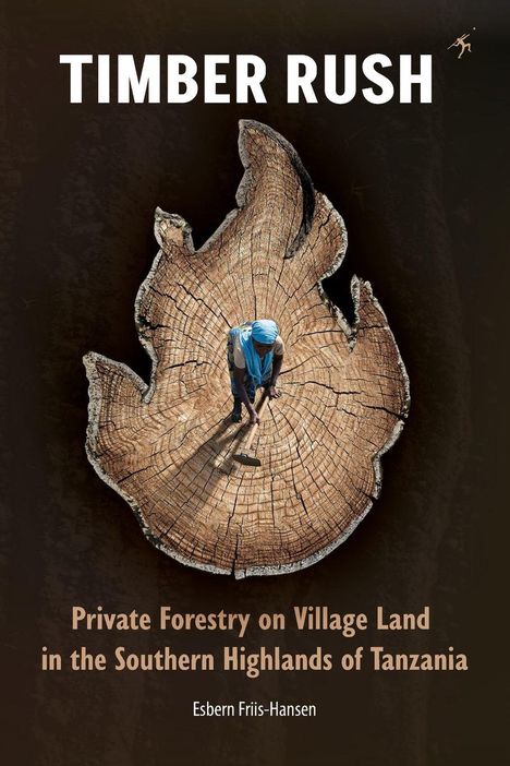"TIMBER RUSH" und Text über Forstwirtschaft in Tansania. Eine Person arbeitet auf einem großen Baumstumpf.