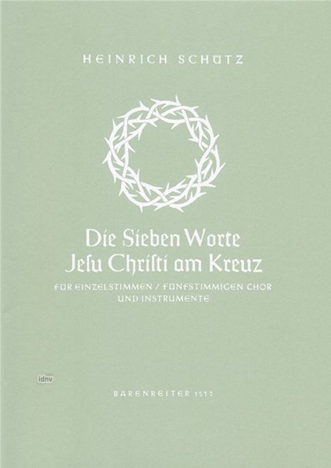 Heinrich Schütz: Die Sieben Worte Jesu Christi am Kreuz für Einzelstimmen, fünfstimmigen Chor und Instrumente SWV 478, Noten