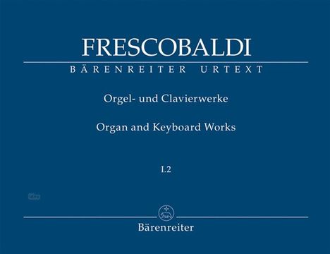 Girolamo Frescobaldi: Orgel- und Clavierwerke. Bd.1/2, Noten