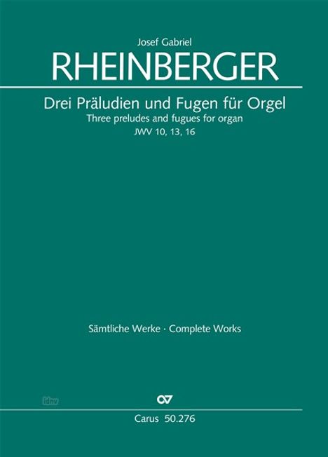 Josef Rheinberger: Drei Präludien und Fugen für Orgel WoO JWV 10, 13, 16, Noten