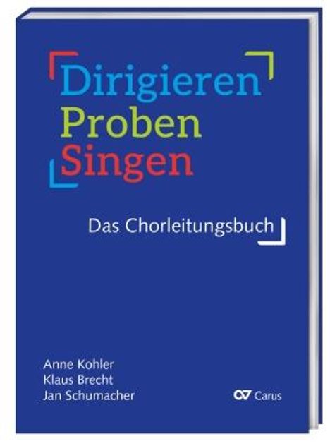 Anne Kohler: Dirigieren - Proben - Singen. Das Chorleitungsbuch, Buch