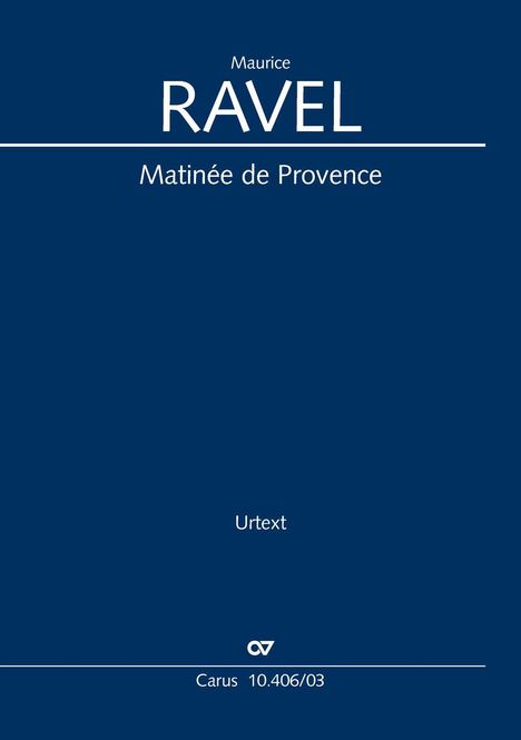 Maurice Ravel, Matinée de Provence, Urtext, Carus 10.406/03. Dunkelblauer Hintergrund.