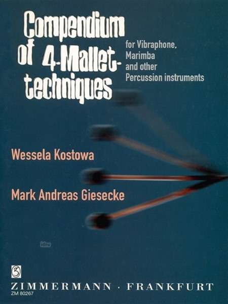 Compendium of 4-Mallet-techniques for Vibraphone, Marimba and other Percussion instruments. Compendium der 4-Mallet-Techniken für Vibraphon, Marimba und andere Perkussionsinstrumente, englische Ausgabe, Noten
