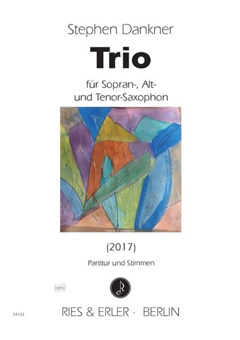 Stephen Dankner: Trio für Sopran-, Alt- und Tenor-Saxophon (2017), Noten