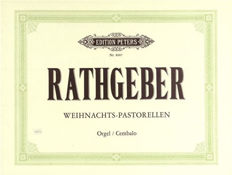 Johann Valentin Rathgeber: Rathgeber, Johann Va:10 Past. f. die Weihn. /O, Noten