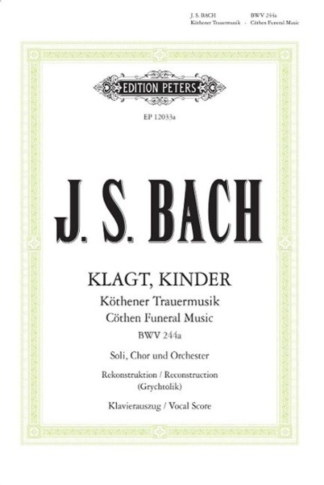 Johann Sebastian Bach: Klagt, Kinder - Köthener Trauermusik / Cöthen Funeral Music BWV 244a / BWV 1143, Noten