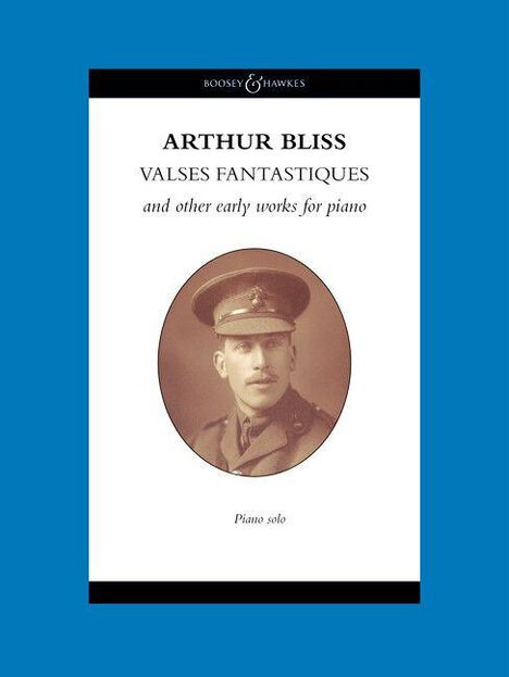 „Arthur Bliss: Valses Fantastiques and other early works for piano, Piano solo.“ Foto eines Mannes in Militäruniform.
